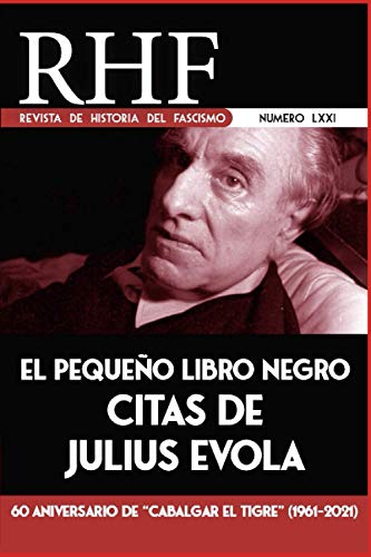 RHF - Revista de Historia del Fascismo: El pequeño libro negro: Citas de Julius Evola. 60º Aniversario de Cabalgar el Tigre (1921-2021)