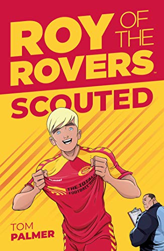 Roy of the Rovers: Scouted: Scouted (Fiction 1) (Roy of the Rovers Fiction 1)