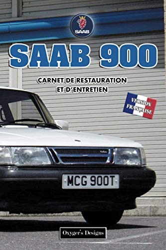 SAAB 900: CARNET DE RESTAURATION ET D’ENTRETIEN