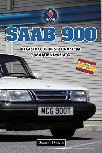 SAAB 900: REGISTRO DE RESTAURACIÓN Y MANTENIMIENTO (Ediciones en español)
