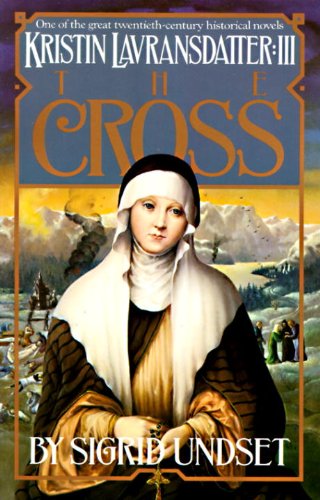 The Cross: Kristin Lavransdatter, Vol. 3 (The Kristin Lavransdatter Trilogy) (English Edition)