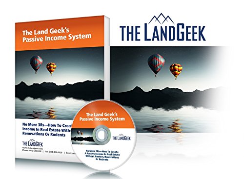 The Land Geek Passive Income System: No More R's- How to Create a Passive Income in Real Estate Without Renters, Renovations or Rodents (English Edition)