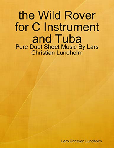 the Wild Rover for C Instrument and Tuba - Pure Duet Sheet Music By Lars Christian Lundholm (English Edition)