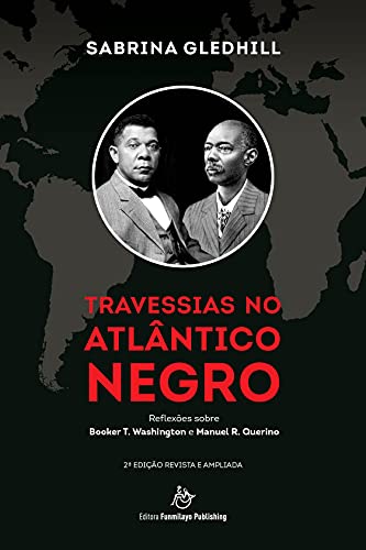 Travessias no Atlântico Negro: Reflexões sobre Booker T. Washington e Manuel R. Querino - 2a edição revista e ampliada (Portuguese Edition)