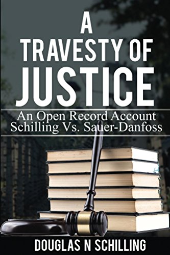 Travesty of Justice: Schilling Vs. Sauer-Danfoss (English Edition)