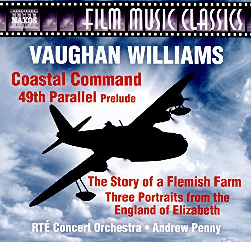 Vaughan Williams, R.: 49th Parallel: Prelude / Coastal Command Suite / The Story of a Flemish Farm Suite (RTÉ Concert Orchestra, Penny)