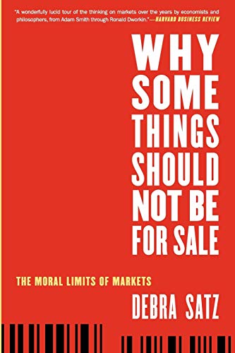 Why Some Things Should Not Be for Sale: The Moral Limits of Markets (Oxford Political Philosophy)