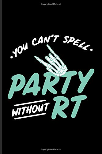 You Can't Spell Party Without RT: Rad Technician Journal | Notebook | Workbook For Medical Student, Radiology Basics, Radiography, Roentgen & Med School Fans - 6x9 - 100 Graph Paper Pages