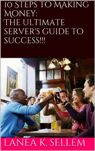 10 Steps to�Making Money:�� The ultimate server's guide to success!!! (English Edition)