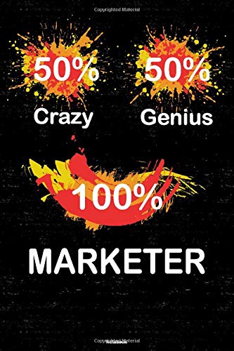 50% Crazy 50% Genius 100% Marketer Notebook: Marketer Journal 6 x 9 inch Book 120 lined pages gift