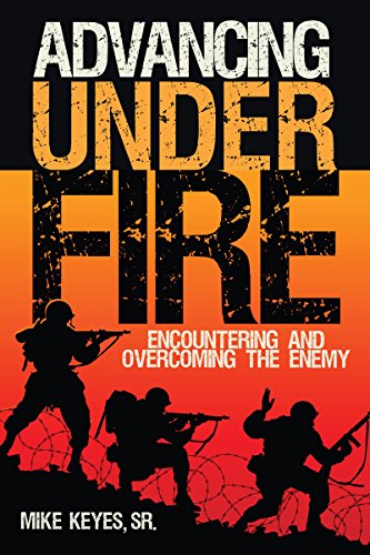 Advancing Under Fire: Encountering and Overcoming the Enemy (English Edition)