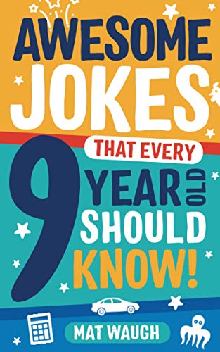 Awesome Jokes That Every 9 Year Old Should Know!: Hundreds of rib ticklers, tongue twisters and side splitters: 5