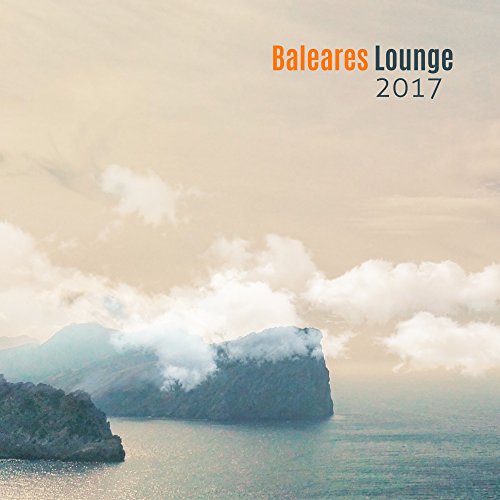 Baleares Lounge 2017– Chill Out, Costa de Sol, Siesta, Las Ramblas, Lounge Del Mare