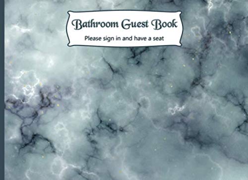 Bathroom Guest Book - Please Sign In and Have a Seat: Funny Guestbook that is Perfect for a Hostess, Housewarming, or White Elephant Gag Gift for Friends or Family.
