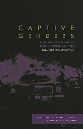 Captive Genders: Trans Embodiment and the Prison Industrial Complex - Second Edition