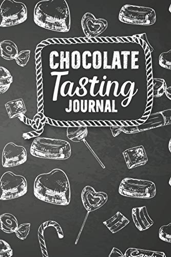 Chocolate Tasting Journal: Chocolate Tasting Specialized Notebook With Prompts For Chocolate Enthusiasts To Log & Rate Tasting Experiences