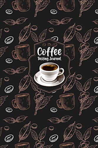 Coffee tasting journal: Satisfy your sweet tooth and record your drinking experiences of different Coffee Varieties with this Specialized tasting notebook