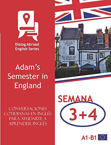 Conversaciones cotidianas en inglés para ayudarte a aprender inglés - Semana 3/Semana 4: Adam’s Semester in England (quincena)