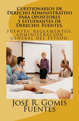 Cuestionarios de Derecho Administrativo para opositores y estudiantes de Derecho. Fuentes.: Tests de Derecho Administrativo: Volume 1