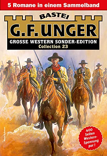 G. F. Unger Sonder-Edition Collection 23 - Western-Sammelband: 5 Romane in einem Band (German Edition)