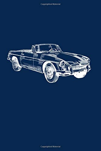 Homage to the Iconic MG MGB Midget Spyder : Vintage Car Lovers Classic Spyder Lined Journal: (100 Lined Blank Pages, Soft Cover) (Medium 6" x 9"): ... car lovers! (CLASSIC CAR LOVERS SERIES)