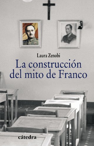 La construcción del mito de Franco (Historia. Serie menor)