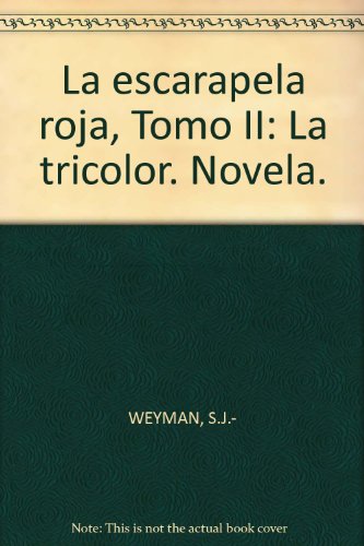 La escarapela roja, Tomo II: La tricolor. Novela. [Tapa blanda] by WEYMAN, S.J.-