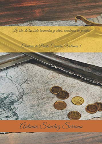 La isla de las siete tormentas y otras aventuras de piratas: Crónicas de Puerto Corsario, Volumen 1