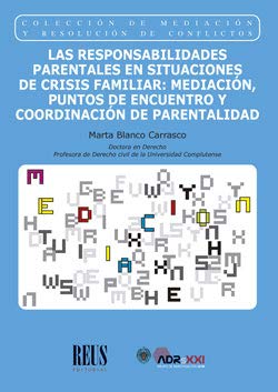 Las responsabilidades parentales en situaciones de crisis familiar: Mediación, puntos de encuentro y coordinación de parentalidad: 1 (Mediación y resolución de conflictos)