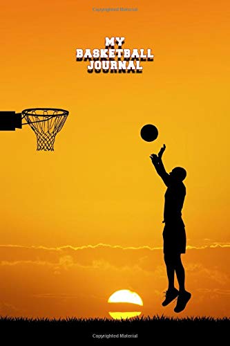 MY BASKETBALL JOURNAL LINED NOTEBOOK: 6x9 inch daily bullet notes on college style lines with beautiful basketball game player in sunset cover perfect gift idea