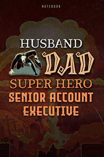 Notebook Journal Husband Dad Super Hero Senior Account Executive Job Title Working Cover, Father's Day, Halloween Gift: Hourly, Hourly, Budget, Paycheck Budget, To Do, 6x9 inch, Cute, 120 Pages