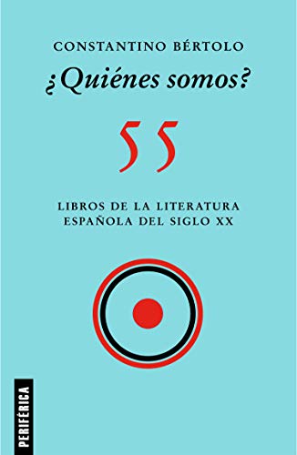 ¿Quiénes somos?: 55 libros de la literatura española del siglo XX (Fuera de serie nº 6)