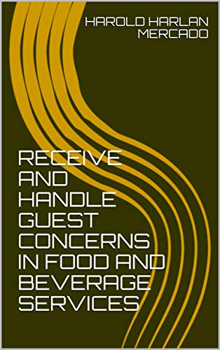 RECEIVE AND HANDLE GUEST CONCERNS IN FOOD AND BEVERAGE SERVICES (English Edition)