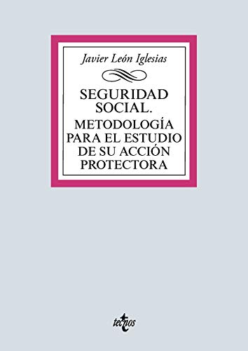 Seguridad Social. Metodología para el estudio de su acción protectora