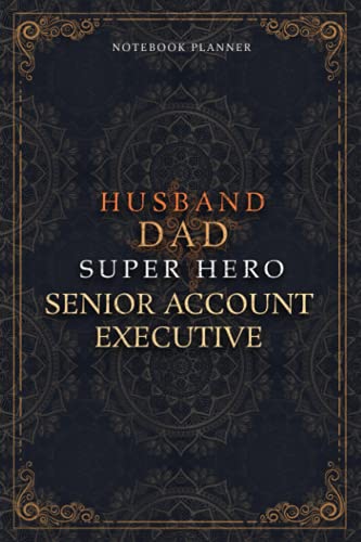 Senior Account Executive Notebook Planner - Luxury Husband Dad Super Hero Senior Account Executive Job Title Working Cover: 5.24 x 22.86 cm, To Do ... 6x9 inch, Home Budget, Money, A5, Hourly
