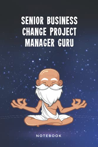 Senior Business Change Project Manager Guru Notebook: Customized 100 Page Lined Journal Gift For A Busy Senior Business Change Project Manager