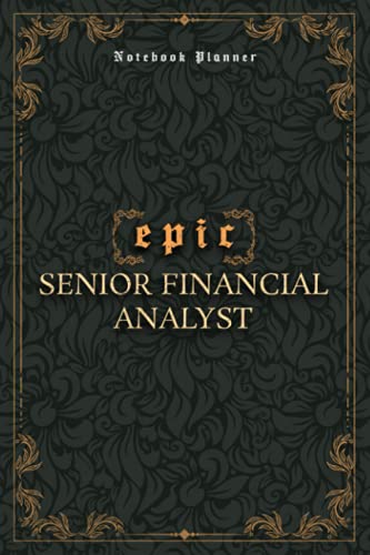 Senior Financial Analyst Notebook Planner - Luxury Epic Senior Financial Analyst Job Title Working Cover: Homework, 5.24 x 22.86 cm, Journal, 120 ... 6x9 inch, Meeting, A5, Bill, High Performance
