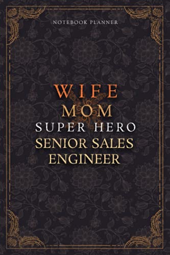 Senior Sales Engineer Notebook Planner - Luxury Wife Mom Super Hero Senior Sales Engineer Job Title Working Cover: 120 Pages, A5, 5.24 x 22.86 cm, ... Diary, Teacher, 6x9 inch, Home Budget