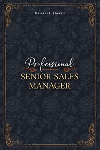 Senior Sales Manager Notebook Planner - Luxury Professional Senior Sales Manager Job Title Working Cover: 5.24 x 22.86 cm, Mom, 6x9 inch, A5, Personal ... Work List, Money, Financial, 120 Pages