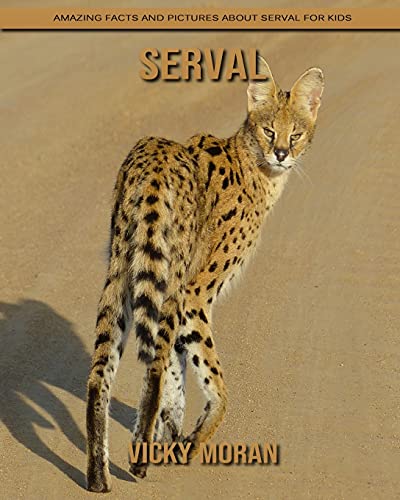 Serval: Amazing Facts and Pictures about Serval for Kids