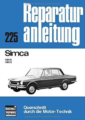 Simca 1301 S / 1501 S: Reparaturanleitung 225 / Querschnitt durch die Motor-Technik / Reprint der 6. Auflage 1975