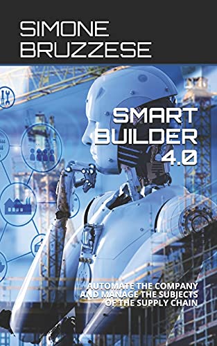 SMART BUILDER 4.0: AUTOMATE THE COMPANY AND MANAGE THE SUBJECTS OF THE SUPPLY CHAIN