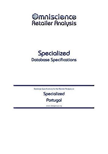 Specialized - Portugal: Retailer Analysis Database Specifications (Omniscience Retailer Analysis - Portugal Book 89409) (English Edition)