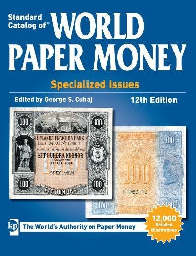 Standard Catalog of World Paper Money, Specialized Issues, 12th edition (Standard Catalog of World Paper Money Vol 1: Specialized Issues)