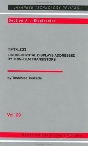 TFT-LCD v29: Liquid Crystal Displays Addressed by Thin-film Transistors (Japanese Technology Reviews. Section A, Electronics,) (English Edition)
