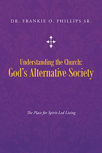 Understanding the Church: God’S Alternative Society: The Place for Spirit-Led Living (English Edition)