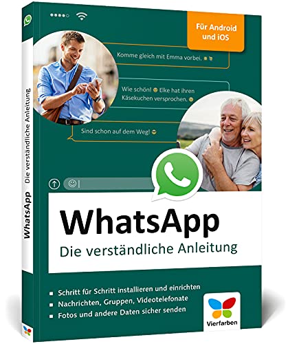 WhatsApp: Die verständliche Anleitung. Geeignet für alle Android-Smartphones und iPhones - ideal für Senioren, mit allen neuen Funktionen