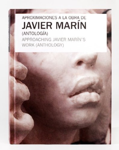 Aproximaciones a la obra de Javier Mar?n (Antolog?a) / Approaching Javier Mar?n?s work (Anthology)