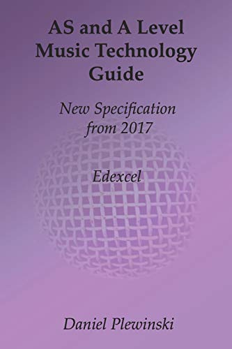 AS and A Level Music Technology Guide: New Specification from 2017