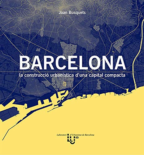 Barcelona, la contrucció urbanística d'una capital compacta: 9 (Laboratori d'Urbanisme de Barcelona)